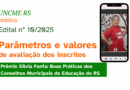 EDITAL UNCME-RS Nº 10/2025 Institui os parâmetros e valores de avaliação para o Prêmio Silvia Fanfa: Boas práticas dos Conselhos Municipais de Educação