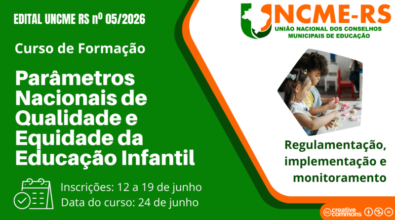 EDITAL UNCME-RS Nº 5/2026 Curso de Formação – Parâmetros Nacionais de Qualidade e Equidade da Educação Infantil: regulamentação, implementação e monitoramento